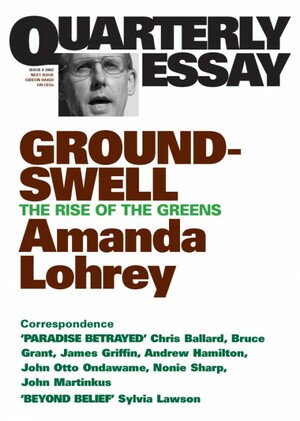 Quarterly Essay 8 Groundswell: The Rise of the Greens by Amanda Lohrey
