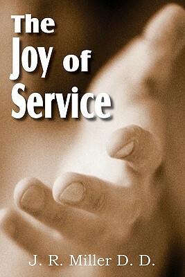 The Joy of Service by J. R. Miller