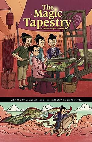 The Magic Tapestry: A Chinese Graphic Folktale by Ailynn Collins