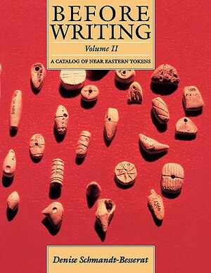Before Writing, Vol. II: A Catalog of Near Eastern Tokens by Denise Schmandt-Besserat