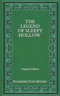 The Legend of Sleepy Hollow - Original Edition by Washington Irving