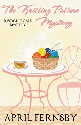 The Knitting Pattern Mystery by April Fernsby