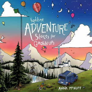 Bedtime Adventure Stories for Grown Ups by Anna McNuff