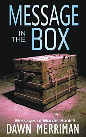 MESSAGE in the BOX by Dawn Merriman