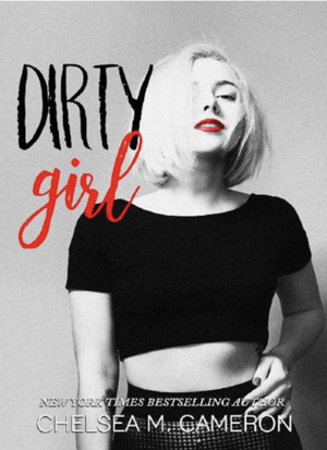 Dirty Girl, Volume 1 by Chelsea M. Cameron