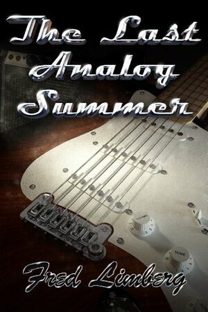 The Last Analog Summer by Fred Limberg