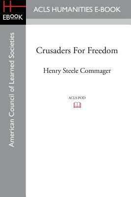 Crusaders for Freedom by Henry Steele Commager