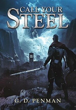 Call Your Steel by G.D. Penman