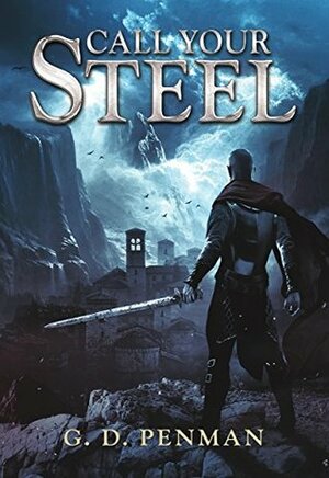 Call Your Steel by G.D. Penman