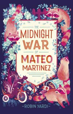 The Midnight War of Mateo Martinez by Robin Yardi