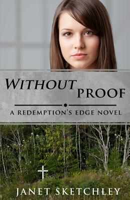 Without Proof: A Redemption's Edge Novel by Janet Sketchley