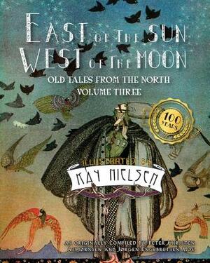 East of the Sun West of the Moon: Old Tales from the North Volume Three by Kay Nielsen