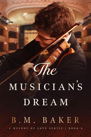 The Musician's Dream by B.M. Baker, B.M. Baker