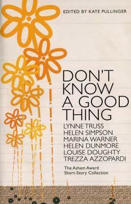 Don't Know A Good Thing by Kate Pullinger