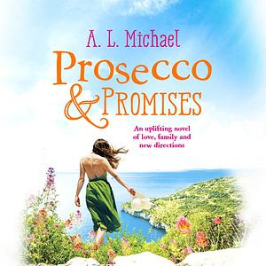 Prosecco and Promises by A.L. Michael