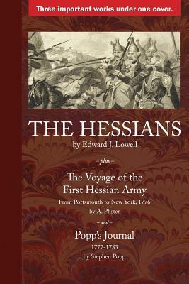 The Hessians: Three Historical Works by Lowell, Pfister, and Popp by Edward J. Lowell, A. Pfister, Stephen Popp