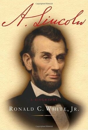 A. Lincoln by Ronald C. White Jr.