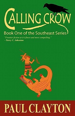 Calling Crow: Book One of the Southeast Series by Paul Clayton
