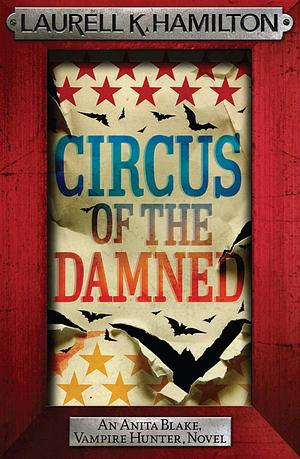 Circus of the Damned: An Anita Blake, Vampire Hunter Novel by Laurell K. Hamilton