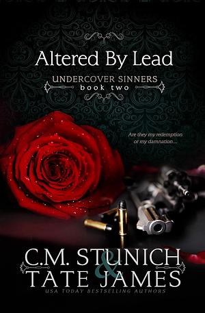 Altered By Lead by C.M. Stunich, Tate James