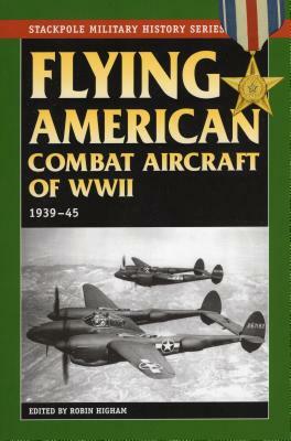 Flying American Combat Aircraft of World War II: 1939-45 by 