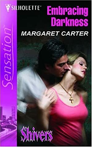 Embracing Darkness by Margaret L. Carter