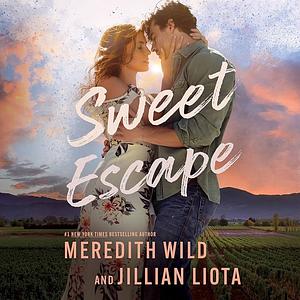 Sweet Escape by Meredith Wild, Jillian Liota