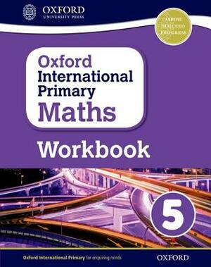 Oxford International Primary Maths Grade 5 Workbook 5 by Anthony Cotton