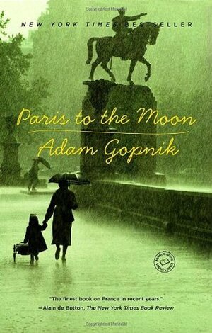 Paris to the Moon by Adam Gopnik