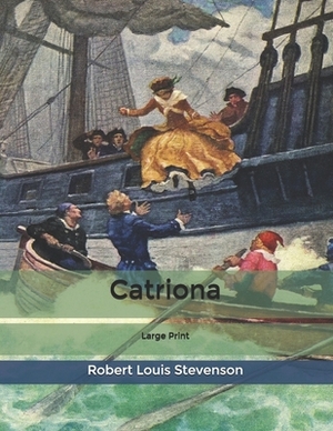 Catriona: Large Print by Robert Louis Stevenson