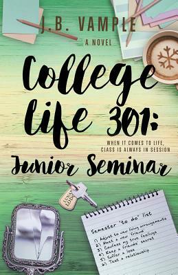 College Life 301: Junior Seminar by J.B. Vample