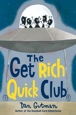 The Get Rich Quick Club by Dan Gutman