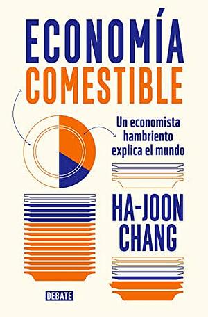 Economía comestible by Ha-Joon Chang