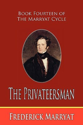 The Privateersman (Book Fourteen of the Marryat Cycle) by Frederick Marryat