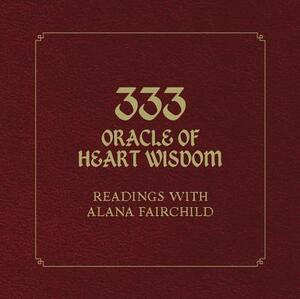 333 Oracle of Heart Wisdom Book by Alana Fairchild