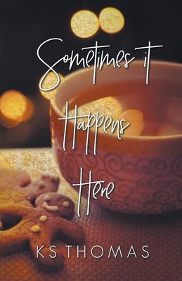 Sometimes It Happens Here by K.S. Thomas