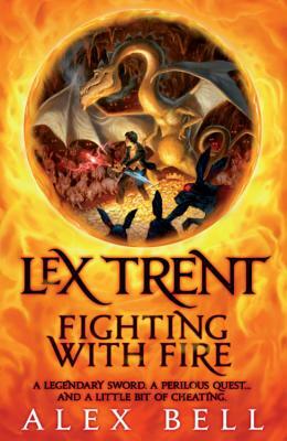 Lex Trent: Fighting with Fire by Alex Bell