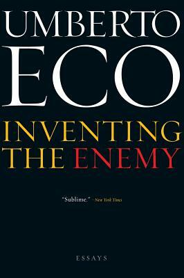 Inventing the Enemy: And Other Occasional Writings by Umberto Eco