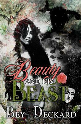 Beauty and His Beast by Bey Deckard