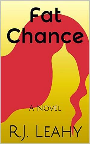 Fat Chance by R.J. Leahy