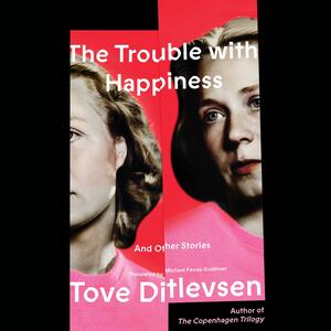 The Trouble with Happiness: And Other Stories by Tove Ditlevsen