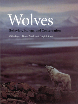 Wolves: Behavior, Ecology, and Conservation by L. David Mech, Luigi Boitani