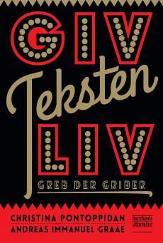 Giv teksten liv: greb der griber by Christina Pontoppidan, Andreas Immanuel Graae