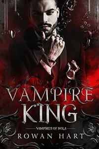 Vampire King (Nightshade Vampires, #1) by Rowan Hart