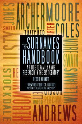 The Surnames Handbook: A Guide to Family Name Research in the 21st Century by Debbie Kennett