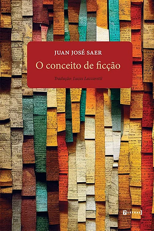 O CONCEITO DE FICÇÃO by Juan José Saer