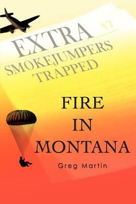Fire In Montana by Greg Martin