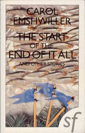 The Start Of The End Of It All And Other Stories by Carol Emshwiller