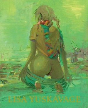 Lisa Yuskavage: Babie Brood: Small Paintings, 1985-2018 by Jarrett Earnest, Hanna Schouwink