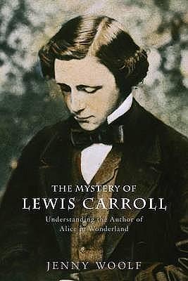 The Mystery of Lewis Carroll by Jenny Woolf, Jenny Woolf